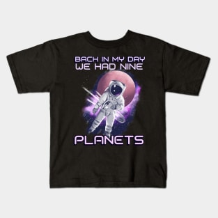 Back in my day we had nine planets! Kids T-Shirt